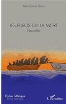 Couverture du livre « Les euros ou la mort » de Alfa Oumar Diallo aux éditions L'harmattan