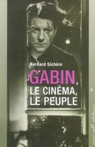 Couverture du livre « Gabin ; le cinéma, le peuple » de Bernard Sichere aux éditions Buchet Chastel