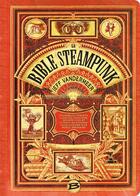 Couverture du livre « La bible Steampunk » de Jeff Vandermeer et S.J. Chambers aux éditions Bragelonne