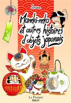 Couverture du livre « Maneki-neko et autres histoires d'objets japonais » de Joranne aux éditions Sully