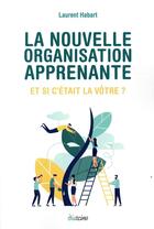 Couverture du livre « La nouvelle organisation apprenante » de Habart Laurent aux éditions Diateino