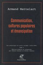 Couverture du livre « Communication, cultures populaires et émancipation Tome 2 » de Armand Mattelart aux éditions Presses De L'ecole Des Mines