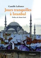 Couverture du livre « Jours tranquilles à Istanbul » de Camille Lafrance aux éditions Riveneuve