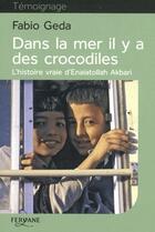 Couverture du livre « Dans la mer il y a des crocodiles ; l'histoire vraie d'Enaiatollah Akbari » de Fabio Geda aux éditions Feryane