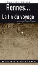Couverture du livre « Rennes ; la fin du voyage » de Yannick Loisel aux éditions Ouest & Cie