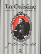 Couverture du livre « La cuisine au temps de Gustave Courbet » de Charles Beauquier aux éditions Communication Presse Edition