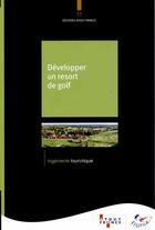 Couverture du livre « Développer un resort de golf » de Aout-France aux éditions Atout France