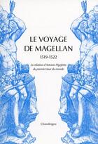 Couverture du livre « Le voyage de Magellan, 1519-1522 » de Antonio Pigafetta aux éditions Chandeigne