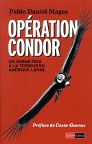 Couverture du livre « Opération Condor ; un homme face à la terreur en Amérique latine » de Pablo Daniel Magee aux éditions Saint Simon