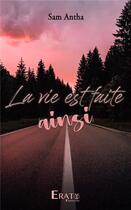 Couverture du livre « La vie est faite ainsi » de Sam Antha aux éditions Erato Editions