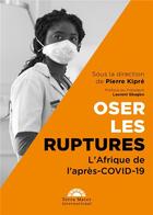 Couverture du livre « Oser les ruptures ; l'Afrique de l'après-Covid-19 » de Pierre Kipre aux éditions Kiwi