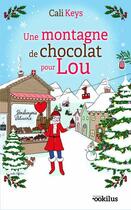 Couverture du livre « Une montagne de chocolat pour Lou » de Cali Keys aux éditions Ookilus