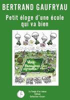 Couverture du livre « Petit éloge d'une école qui va bien... Vive l'enseignement agricole ! » de Bertrand Gaufryau aux éditions Publishroom Factory