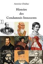 Couverture du livre « Histoire des condamnés innocents » de Chidiac Antoine aux éditions Complicites
