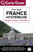 Couverture du livre « France mysterieuse - occitanie, provence, cote d'azur » de Pierre Guelff aux éditions Pixl