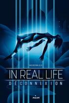Couverture du livre « In real life Tome 1 : déconnexion » de Matt Murphy et Maiwenn Alix aux éditions Editions Milan