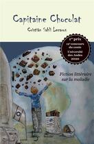 Couverture du livre « Capitaine chocolat - fiction litteraire sur la maladie » de Lecaros C S. aux éditions Boleine