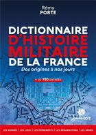 Couverture du livre « Dictionnaire d'histoire militaire de la France : Des origines à nos jours » de Remy Porte aux éditions Lemme Edit