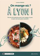 Couverture du livre « On mange ou ? a lyon ! » de Lauriane Fargeas aux éditions Dashbook