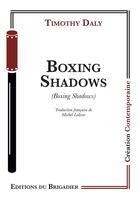 Couverture du livre « Boxing shadows » de Timothy Daly aux éditions Editions Du Brigadier