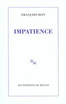 Couverture du livre « Impatience » de Francois Bon aux éditions Minuit