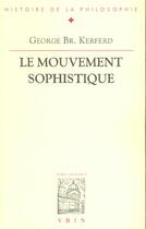 Couverture du livre « Le mouvement sophistique » de Kerferd G B. aux éditions Vrin