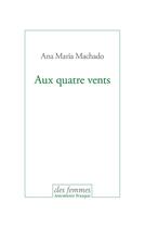 Couverture du livre « Aux quatre vents » de Ana Maria Machado aux éditions Des Femmes