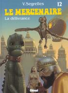 Couverture du livre « Le mercenaire T.12 ; la délivrance t.1 » de Vicente Segrelles aux éditions Glenat