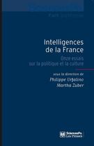 Couverture du livre « Intelligences de la France ; onze essais sur la politique et la culture » de Philippe Urfalino et Martha Zuber aux éditions Presses De Sciences Po