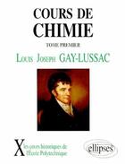 Couverture du livre « Cours de chimie, volume 1 » de Gay-Lussac Louis aux éditions Ellipses