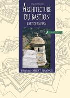 Couverture du livre « Architecture du bastion, l'art de vauban » de Wenzler/Champollion aux éditions Ouest France