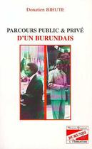 Couverture du livre « Parcours public & privé d'un Burundais » de Donatien Bihute aux éditions L'harmattan