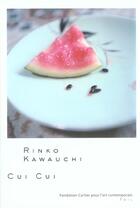 Couverture du livre « Rinko kawauchi cui cui » de  aux éditions Fondation Cartier