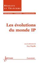 Couverture du livre « Evolution du monde ip traite ic2 » de Pujolle aux éditions Hermes Science Publications