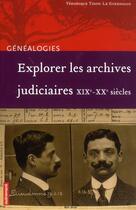 Couverture du livre « Explorer les archives judiciaires » de Veronique Tison Le-Guernigou aux éditions Autrement