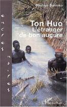 Couverture du livre « Ton Huo, l'étranger de bon augure » de Doulaye Danioko aux éditions L'harmattan