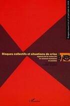 Couverture du livre « Risques collectifs et situations de crise - apports de la recherche en sciences humaines et sociales » de Claude Gilbert aux éditions L'harmattan