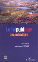 Couverture du livre « La République décentralisée » de  aux éditions L'harmattan