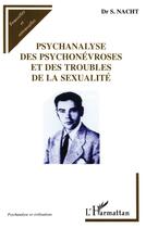 Couverture du livre « Psychanalyse des psychonévroses et des troubles de la sexualité » de Sacha Nacht aux éditions L'harmattan