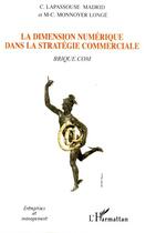 Couverture du livre « La dimension numerique dans la strategie commerciale - brique.com » de Monnoyer Longe M-C. aux éditions L'harmattan