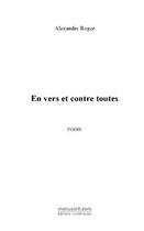 Couverture du livre « En vers et contre toutes » de Alexandre Roger aux éditions Editions Le Manuscrit