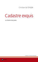 Couverture du livre « Cadastre exquis ; le chemin des justes » de Christian Le Simple aux éditions Publibook