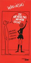 Couverture du livre « Je ne veux pas mourir idiot » de Georges Wolinski aux éditions Cherche Midi