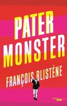 Couverture du livre « Pater monster » de Francois Blistene aux éditions Cherche Midi
