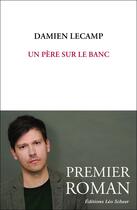 Couverture du livre « Un père sur le banc » de Damien Lecamp aux éditions Leo Scheer