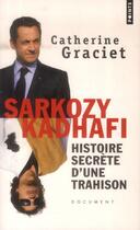 Couverture du livre « Sarkozy-Kadhafi ; histoire secrète d'une trahison » de Catherine Graciet aux éditions Points