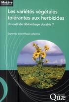 Couverture du livre « Les variétés végétales tolérantes aux herbicides ; un outil de désherbage durable ? » de  aux éditions Quae