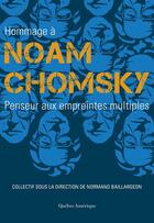 Couverture du livre « Hommage à Noam Chomsky ; penseur aux empreintes multiples » de Normand Baillargeon aux éditions Les Editions Quebec Amerique
