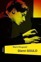 Couverture du livre « Glenn Gould » de Mark Kingwell aux éditions Boreal