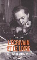 Couverture du livre « L'écrivain et le livre ; ou la suite dans les idées » de Elsa Triolet aux éditions Aden Belgique